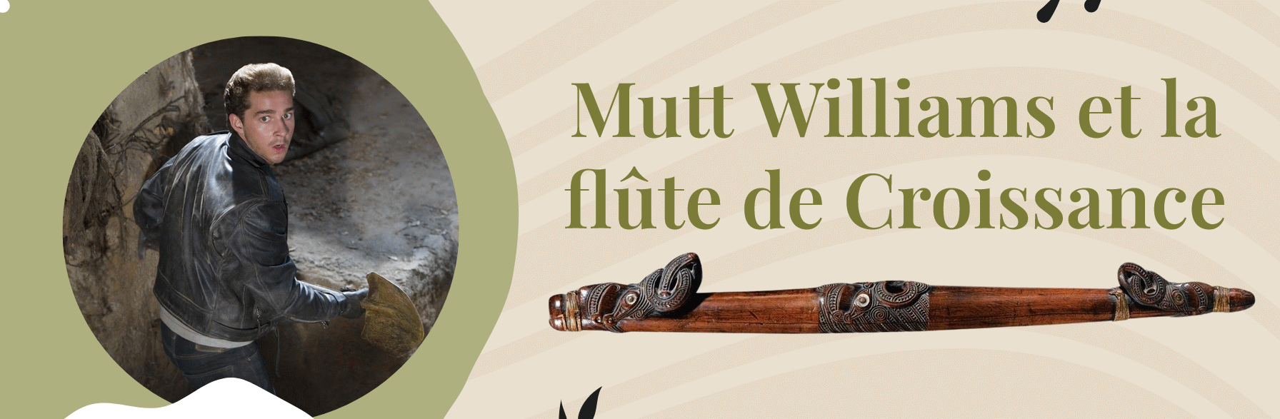 Mutt Williams et la flûte de croissance