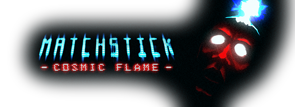 Matchstick: Cosmic Flame Demo