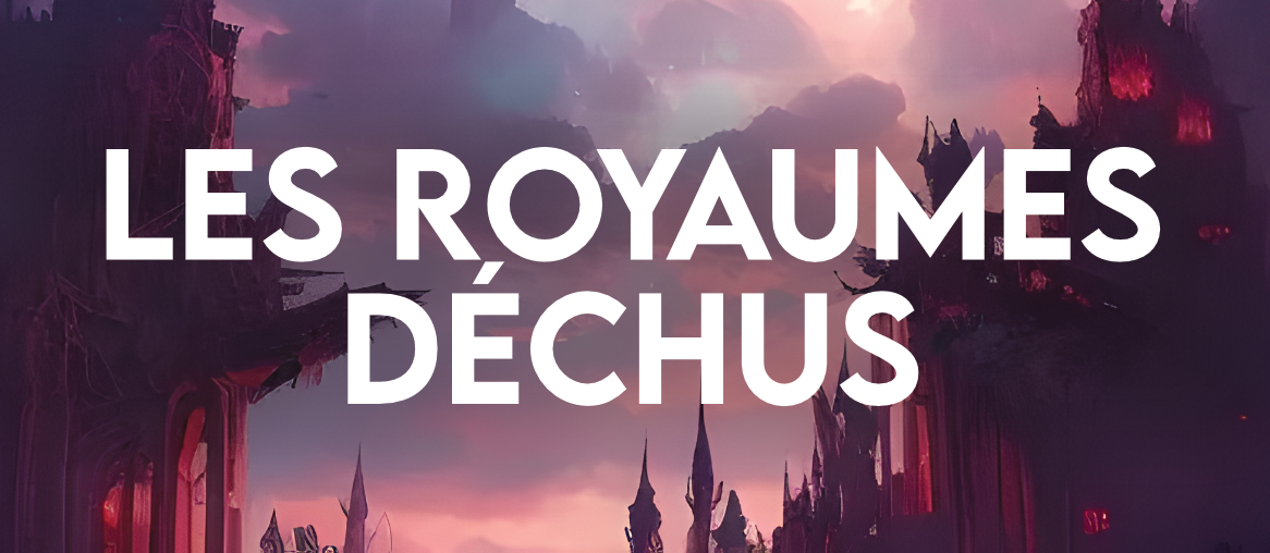 Les Royaumes déchus - Livret I (univers)