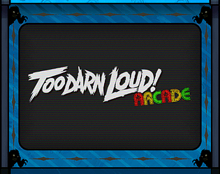 Too Darn Loud! Arcade
