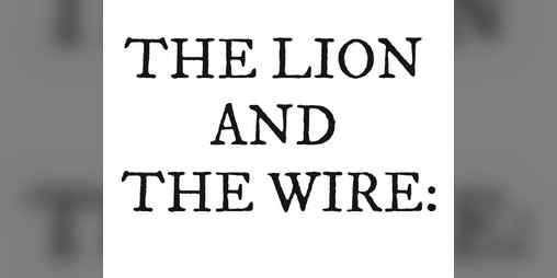 Cover image for THE LION AND THE WIRE