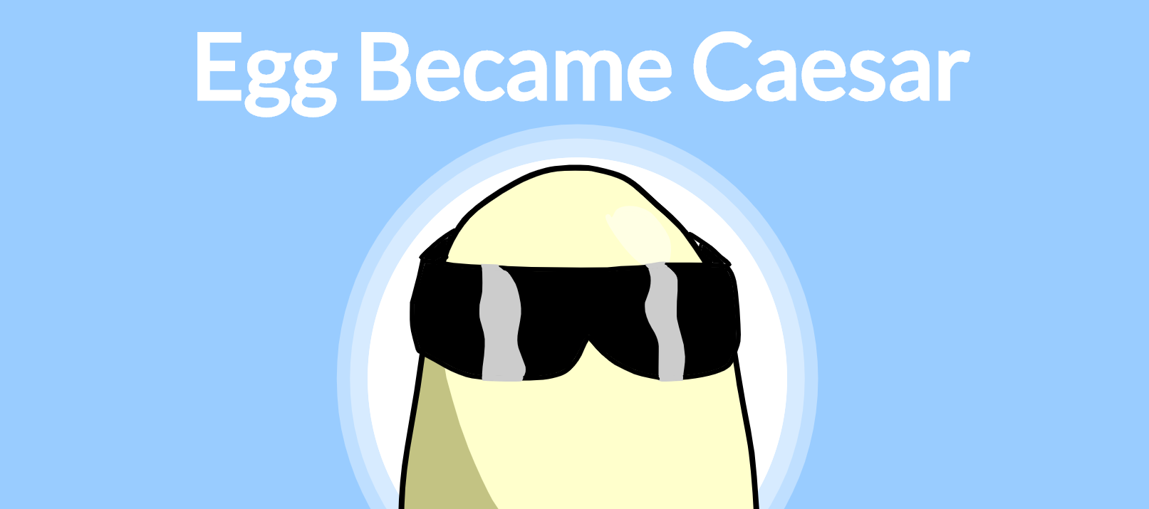 Egg Became Caesar