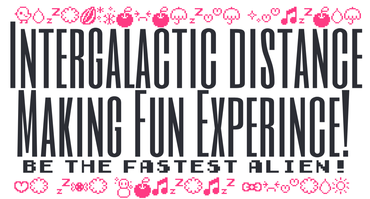 Intergalactic Distance Making fun experience