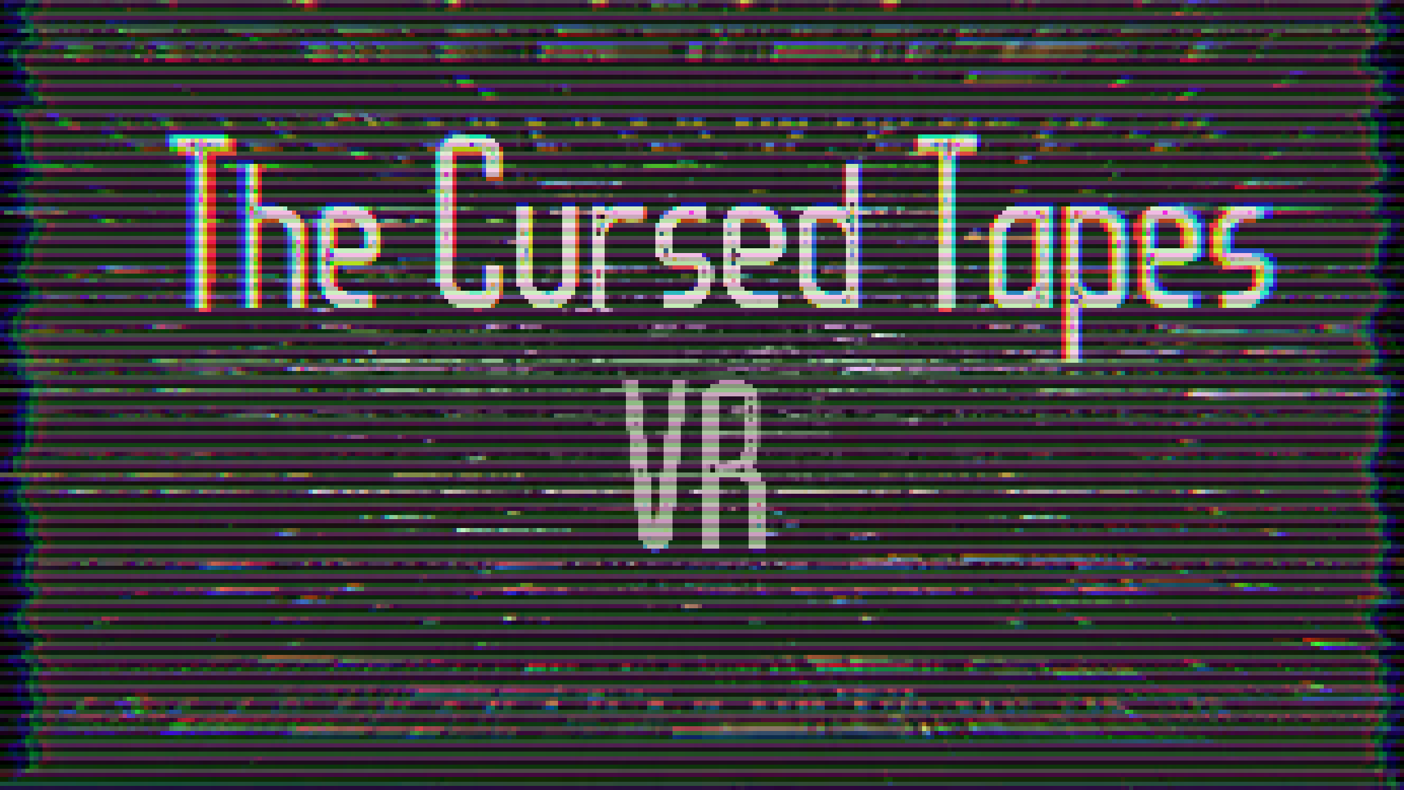 The Cursed Tapes (VR)