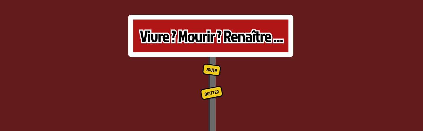 Vivre ? Mourir ? Renaître ...