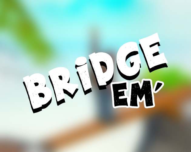 Bridge 'Em