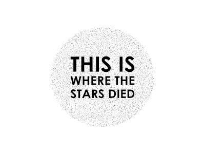 This Is Where The Stars Died