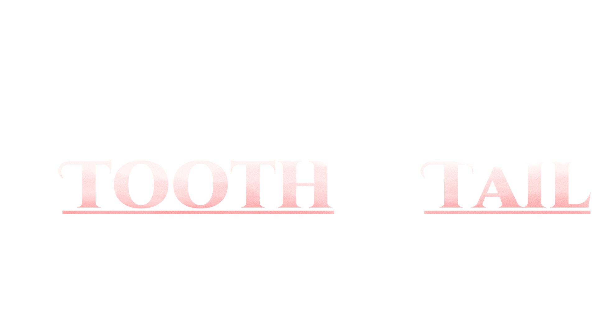 By TOOTH & TAIL