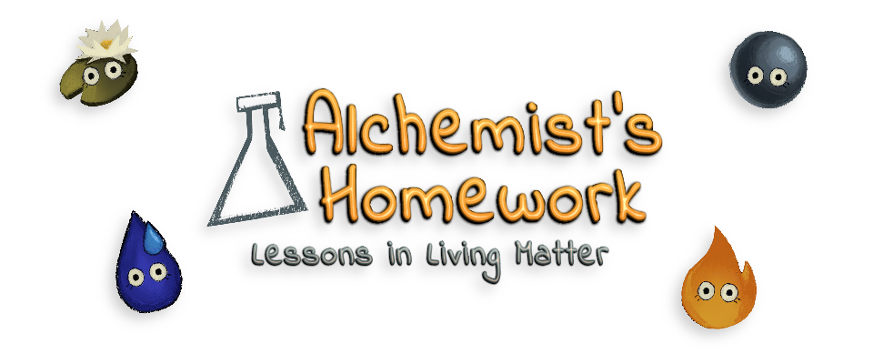 Alchemist’s Homework: Lessons in Living Matter