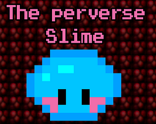 The Perverse Slime