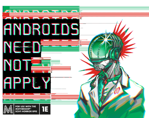 Cover image for Androids Need Not Apply: A Mothership RPG Pamphlet Adventure