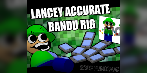 PUNKDOG's Lancey-Accurate Bandu Rig by PUNKDOG