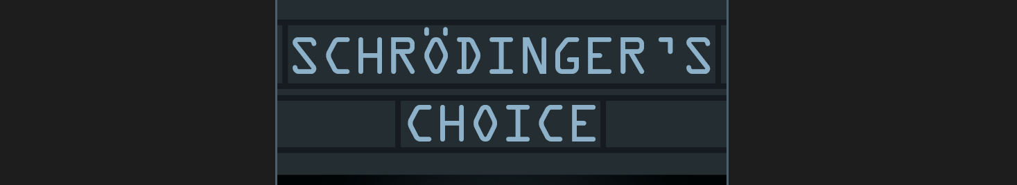 Schrödinger's Choice