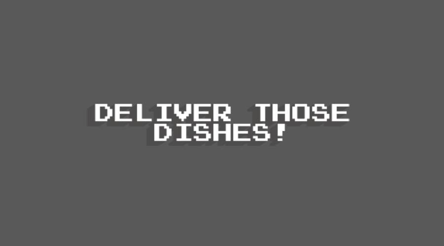 Deliver Those Dishes!