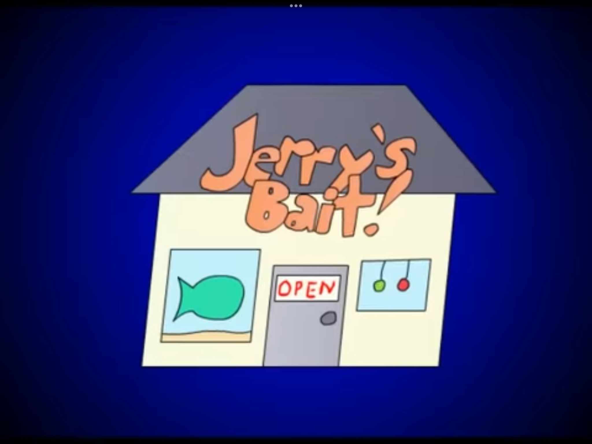 Jerry's Bait Shop!