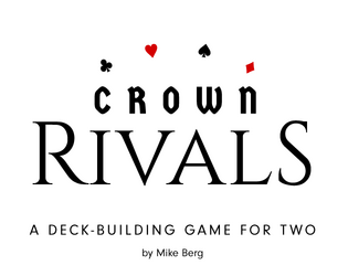 Crown Rivals - A deck-building game for two   - A deck-building game of palace intrigue, using regular playing cards. 