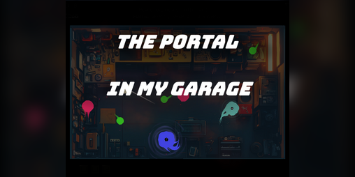 Cover image for The Portal in my Garage