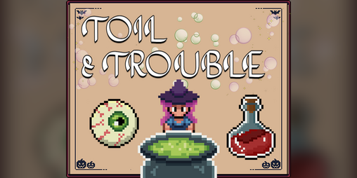 Cover image for Toil & Trouble (Brackeys 25.1 Jam)