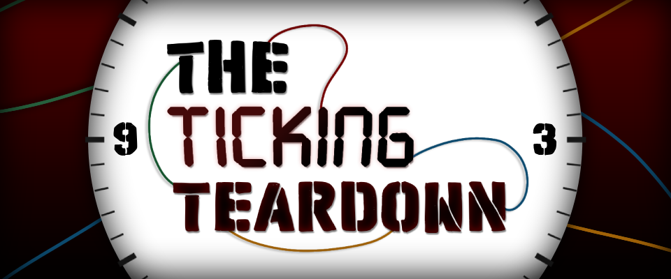 The Ticking Teardown