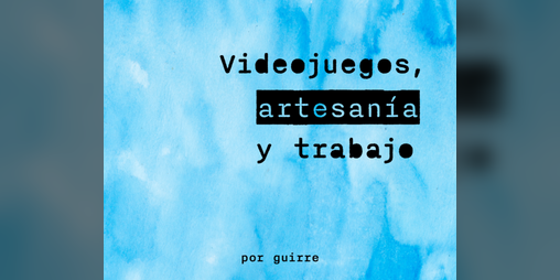 Cover image for Videojuegos, artesanía y trabajo | Fanzine