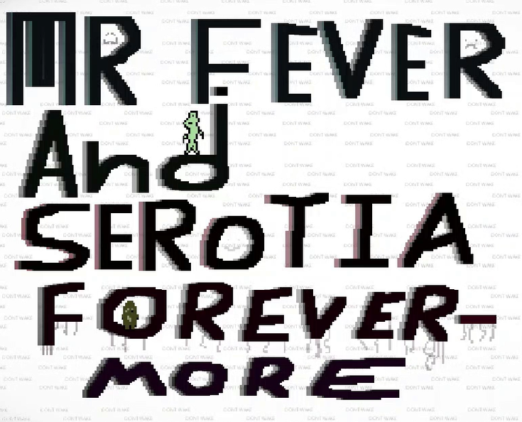 Mr Fever and Serotia Forevermore - proof of concept