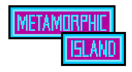 Metamorphic Island