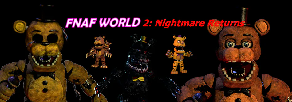 FNaF World 2: Nightmare Returns (Older Version)