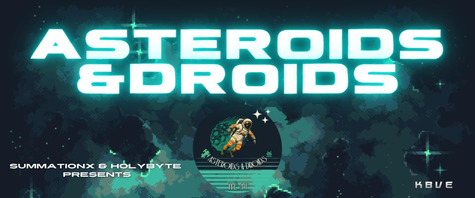 Asteroids & Droids