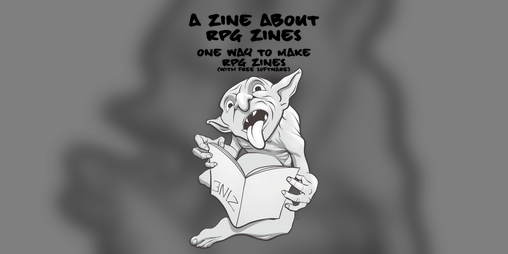 Cover image for A Zine for Making TTRPG Zines