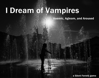 I Dream Of Vampires: Anemic, Agleam, and Aroused   - Even Vampires have their secret masters: Teenagers 