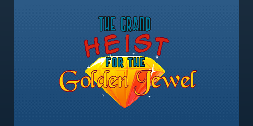 Cover image for The Grand Heist for the Golden Jewel!