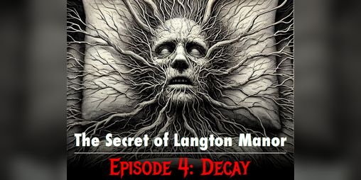 Cover image for The Secret of Langton Manor (Ep.4: Decay)
