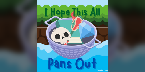 Cover image for I Hope This All Pans Out