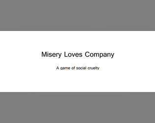 Misery Loves Company   - A game of social cruelty 