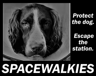 Spacewalkies   - One disintegrating orbital lab, one adorable (and valuable) dog, one way out 