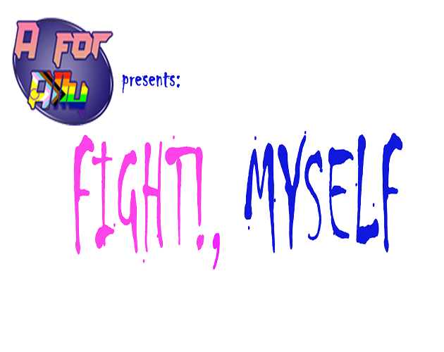 FIGHT! Myself