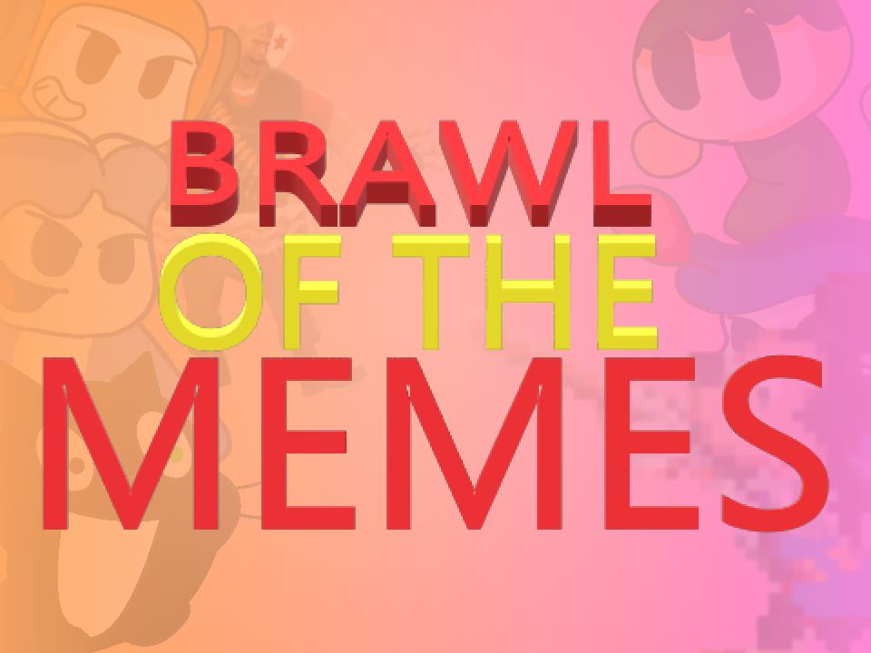 Brawl of The Memes
