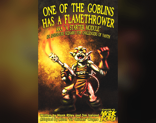 One of the Goblins has a Flamethrower aka "a Starter Module"  