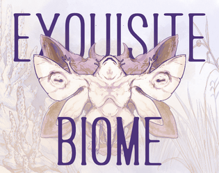 Exquisite Biome   - A game of speculative biology 