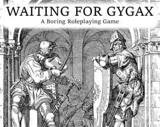 Waiting for Gygax   - Imagine if your D&D Campaign never left the Tavern 