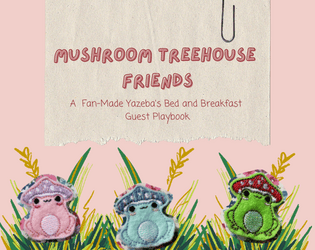 Mushroom Treehouse Friends   - A Fan-Made Yazeba's Bed and Breakfast Guest Playbook 