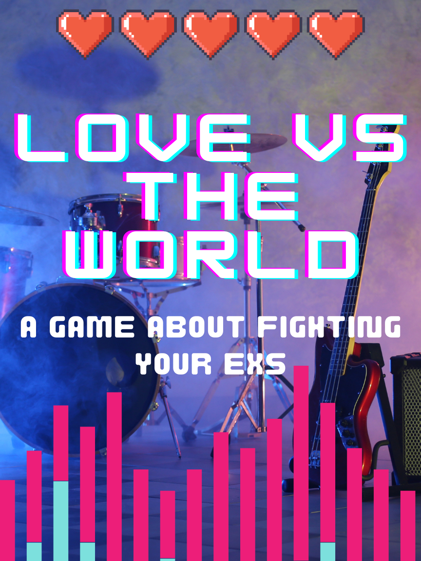 Love VS The World - A Game About Fighting Your Exs by TheMadQueen