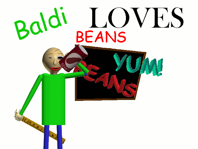 Baldi loves Beans!