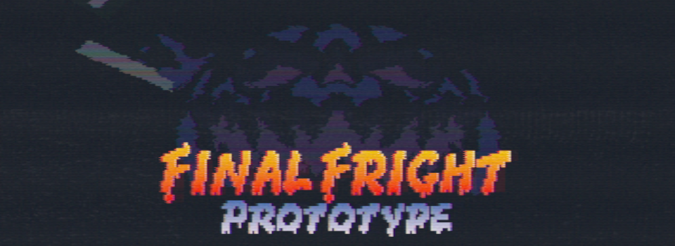 Final Fright - Prototype