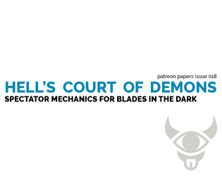 Patreon Papers 018: Hell's Court of Demons   - Spectator mechanics for Blades in the Dark 