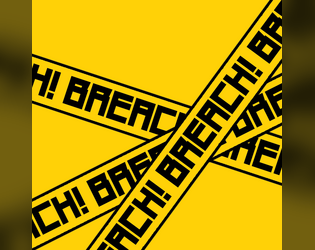 BREACH! Public Playtest   - A Tabletop Role-Playing Game about Taking Responsibility and Sunk Costs, Sparked by Resistance 