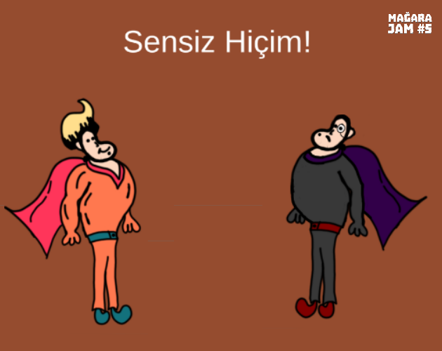 Sensiz Hiçim!