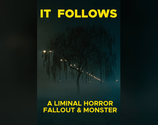 It Follows   - A Fallout & Monster for Liminal Horror 
