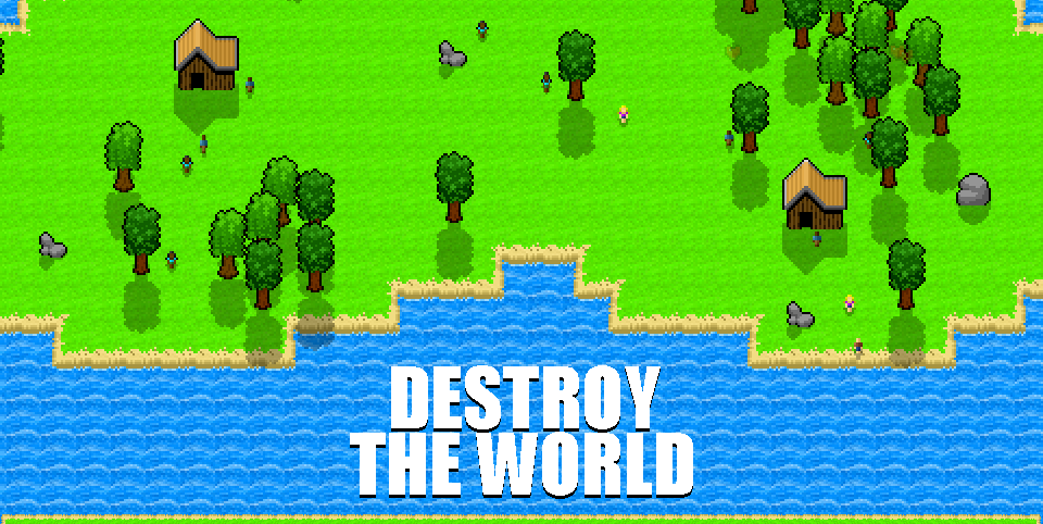 Destroy The World!