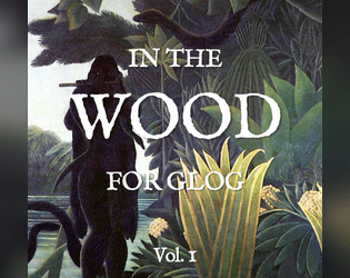 IN THE WOOD FOR GLOG - Vol. 1  